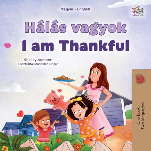 I am Thankful (Hungarian English Bilingual Children's Book) (Hungarian English Bilingual Collection) von KidKiddos Books Ltd.