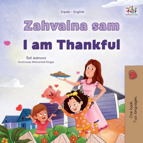 I am Thankful (Serbian English Bilingual Children's Book - Latin Alphabet) (Serbian Latin English Bilingual Collection) von KidKiddos Books Ltd.