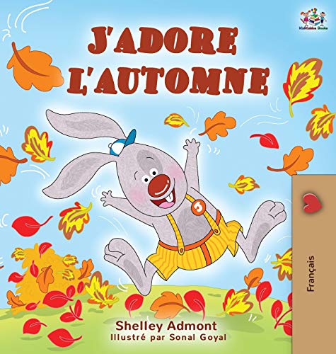 J'adore l'automne: I Love Autumn - French language children's book (French Bedtime Collection) von Kidkiddos Books Ltd.