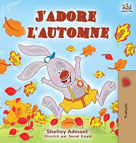 J'adore l'automne: I Love Autumn - French language children's book (French Bedtime Collection)