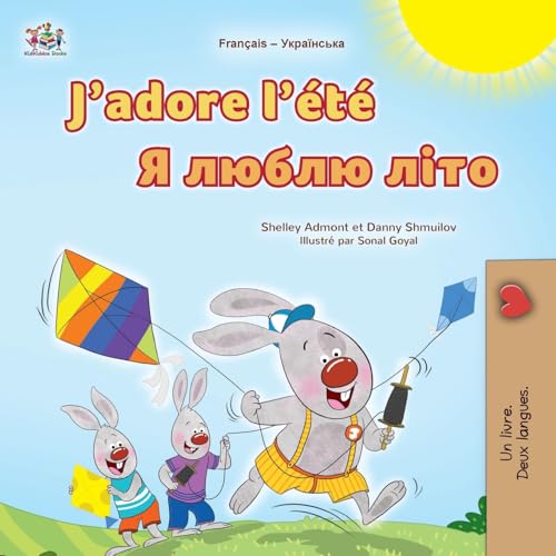 J'adore l'été (Livre pour enfants bilingue français-ukrainien) (French Ukrainian Bilingual Collection) von Kidkiddos Books Ltd.