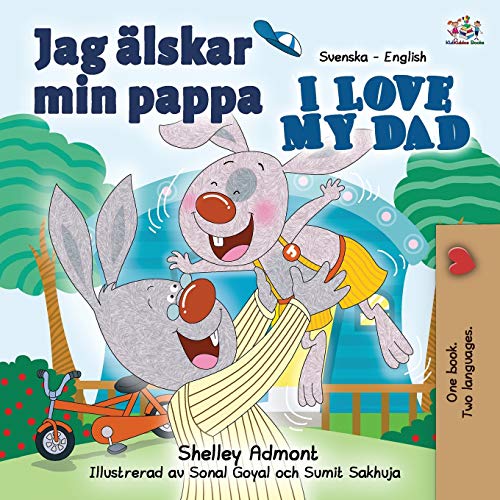 Jag älskar min pappa I Love My Dad: Swedish English Bilingual Edition (Swedish English Bilingual Collection)