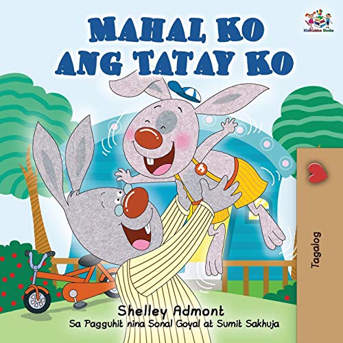 Mahal Ko ang Tatay Ko: I Love My Dad (Tagalog Edition) (Tagalog Bedtime Collection)