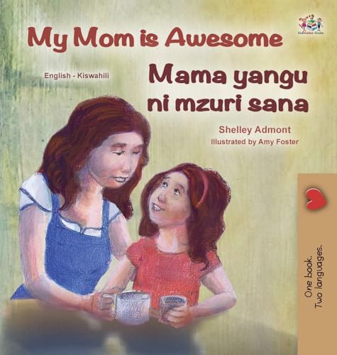 My Mom is Awesome (English Swahili Bilingual Book for Kids) (English Swahili Bilingual Collection)