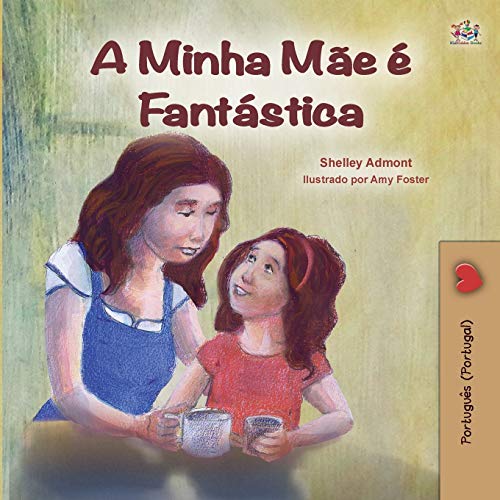 My Mom is Awesome (Portuguese Book for Kids - Portugal): European Portuguese (Portuguese Bedtime Collection - Portugal) von Kidkiddos Books Ltd.