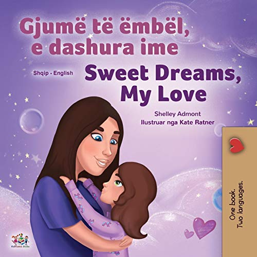 Sweet Dreams, My Love (Albanian English Bilingual Book for Kids) (Albanian English Bilingual Collection)