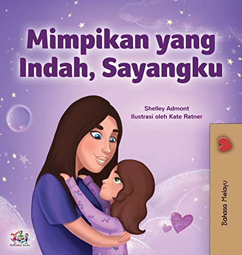 Sweet Dreams, My Love (Malay Children's Book) (Malay Bedtime Collection) von KidKiddos Books Ltd.