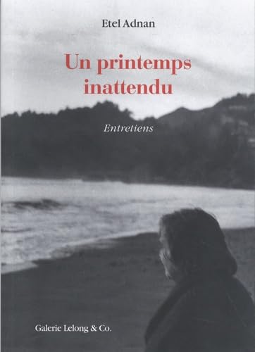 Etel Adnan : un Printemps inattendu: entretiens 1983-2018 von GALERIE LELONG