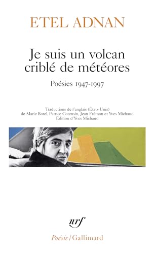 Je suis un volcan criblé de météores: Poésies 1947-1997 von GALLIMARD
