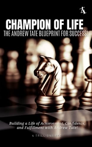 Top G Andrew Tate: Champion of Life - The Andrew Tate Blueprint for Success