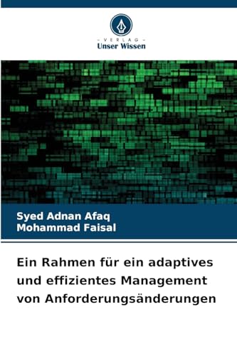 Ein Rahmen für ein adaptives und effizientes Management von Anforderungsänderungen von Verlag Unser Wissen