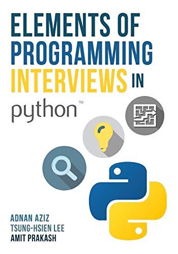 Elements of Programming Interviews in Python: The Insiders' Guide von Createspace Independent Publishing Platform