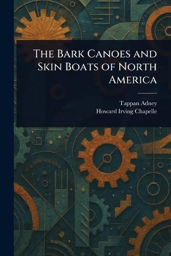 The Bark Canoes and Skin Boats of North America von Anson Street Press