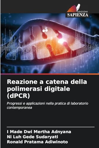 Reazione a catena della polimerasi digitale (dPCR): Progressi e applicazioni nella pratica di laboratorio contemporanea von Edizioni Sapienza