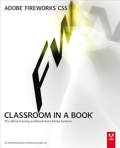 Adobe Fireworks CS5 Classroom in a Book: The Official Training Workbook from Adobe Systems