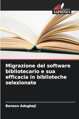 Migrazione del software bibliotecario e sua efficacia in biblioteche selezionate von Edizioni Sapienza