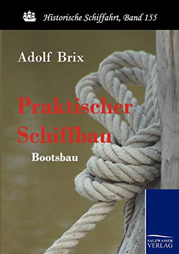 Praktischer Schiffbau: Bootsbau