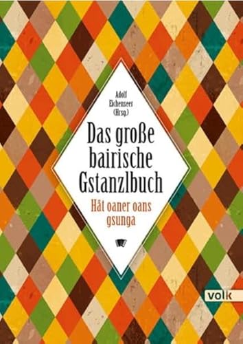 Das große bairische Gstanzlbuch: Hat oaner oans gsunga von Volk Verlag