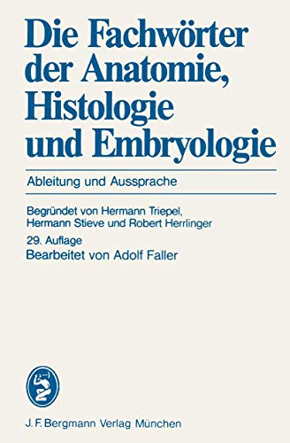 Die Fachwörter der Anatomie, Histologie und Embryologie: Ableitung und Aussprache von Springer
