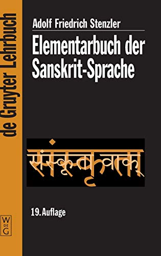 Elementarbuch der Sanskrit-Sprache: Grammatik, Texte, Wörterbuch (De Gruyter Lehrbuch) von de Gruyter