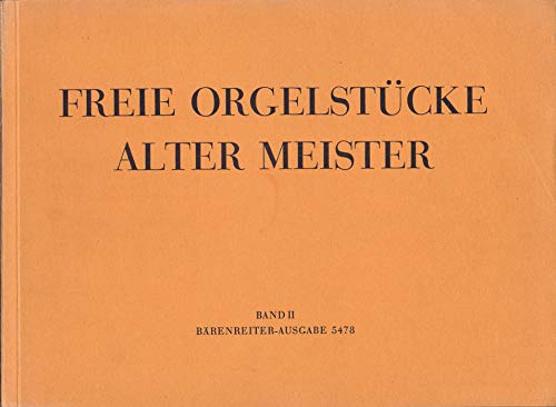 Freie Orgelstücke alter Meister 2: 80 Stücke von Bärenreiter Verlag Kasseler Großauslieferung