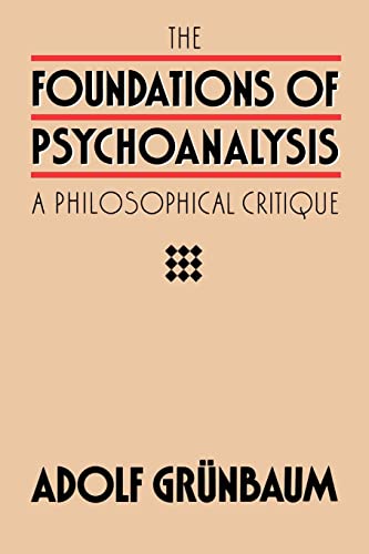 The Foundations of Psychoanalysis: A Philosophical Critique: A Philosophical Critique Volume 2 von University of California Press