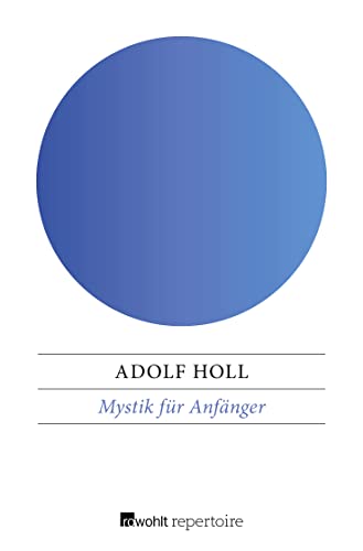 Mystik für Anfänger: 14 Lektionen über das Geheimnis des Alltäglichen