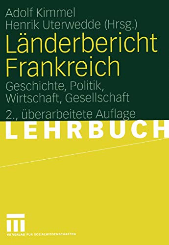 Länderbericht Frankreich: Geschichte, Politik, Wirtschaft, Gesellschaft Länderbericht Frankreich: Geschichte, Politik, Wirtschaft, Gesellschaft von VS Verlag für Sozialwissenschaften