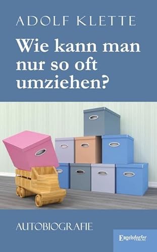 Wie kann man nur so oft umziehen?: Autobiografie Wie kann man nur so oft umziehen?: Autobiografie von Engelsdorfer Verlag