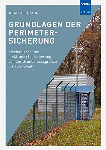 Grundlagen der Perimetersicherung: Mechanische und elektronische Sicherung von der Grundstücksgrenze bis zum Objekt von Vde Verlag GmbH