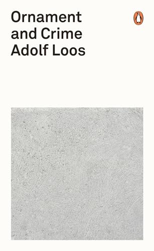 Ornament and Crime: Adolf Loos (Penguin Modern Classics)