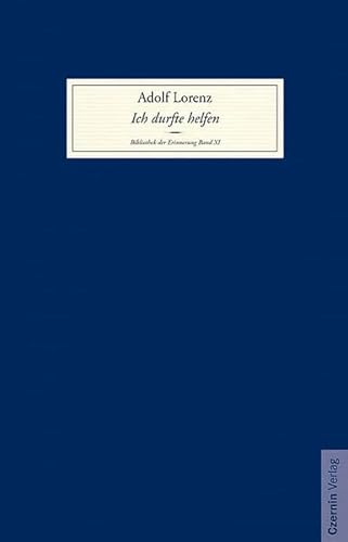 Ich durfte helfen (Bibliothek der Erinnerung): Mein Leben und Wirken von Czernin