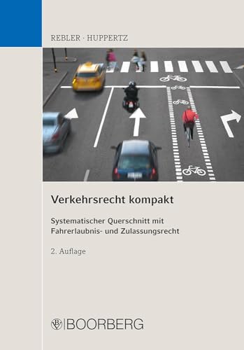 Verkehrsrecht kompakt: Systematischer Querschnitt mit Fahrerlaubnis- und Zulassungsrecht von Boorberg, R. Verlag