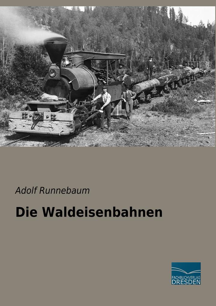 Die Waldeisenbahnen von Fachbuchverlag-Dresden