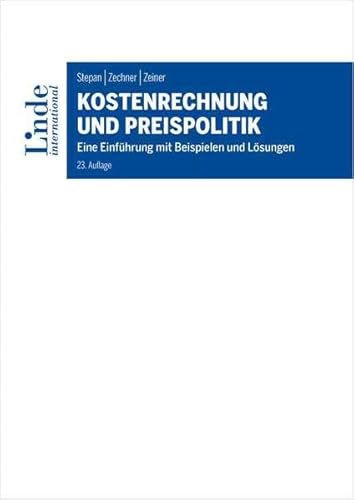 Kostenrechnung und Preispolitik: Eine Einführung mit Beispielen und Lösungen (Linde Lehrbuch)