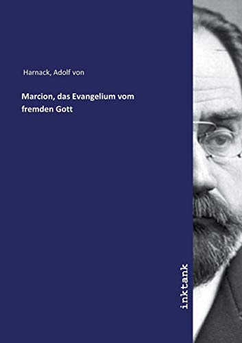 Marcion, das Evangelium vom fremden Gott