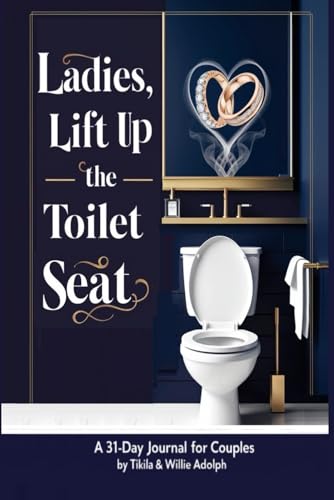Ladies, Lift Up The Toilet Seat: A 31-Day Journal For Couples von BePublished.org
