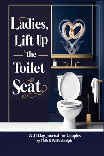 Ladies, Lift Up The Toilet Seat: A 31-Day Journal for Couples von BePublished.org