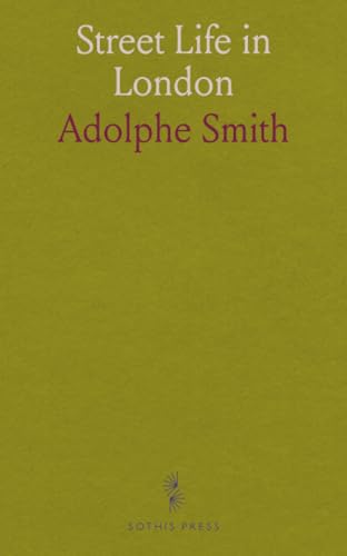 Street Life in London von Sothis Press