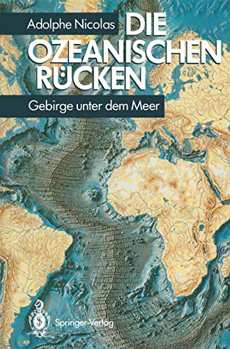 Die ozeanischen Rücken: Gebirge unter dem Meer von Springer