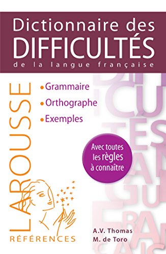 Larousse Dictionnaire des difficultés de la langue française: Grammaire, usage, exemples, orthographe