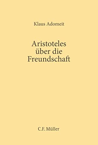 Aristoteles über die Freundschaft (C. F. Müller Wissenschaft)