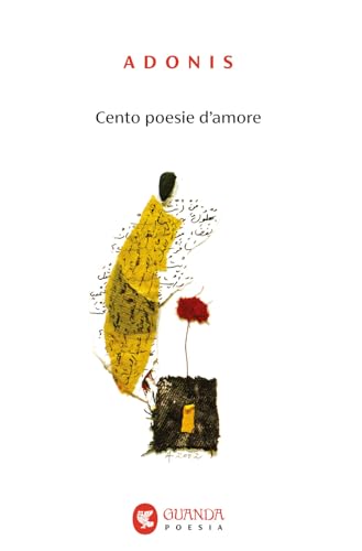 Cento poesie d'amore (Guanda. Poesia) von Guanda