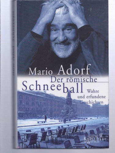 Der römische Schneeball: Wahre und erfundene Geschichten von Kiepenheuer&Witsch