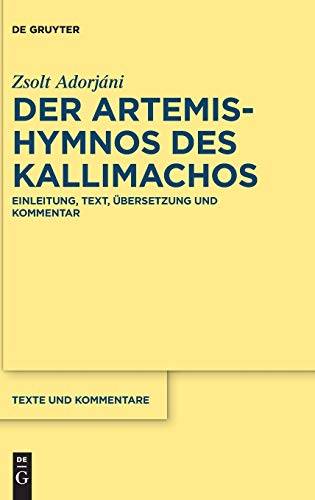 Der Artemis-Hymnos des Kallimachos: Einleitung, Text, Übersetzung und Kommentar (Texte und Kommentare, 66, Band 66)