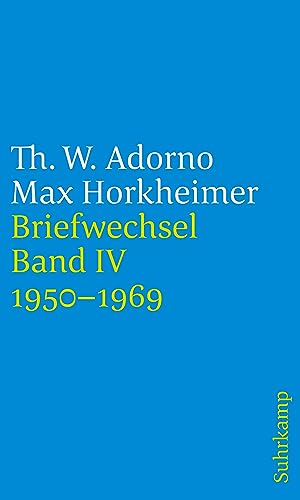 Briefe und Briefwechsel: Band 4: Theodor W. Adorno/Max Horkheimer. Briefwechsel 1927–1969. Band 4.IV: 1950–1969