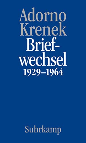 Briefe und Briefwechsel: Band 6: Theodor W. Adorno/Ernst Krenek. Briefwechsel 1929-1964 von Suhrkamp Verlag AG