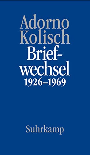 Briefe und Briefwechsel: Band 9: Theodor W. Adorno/Rudolf Kolisch Briefwechsel 1926-1969 von Suhrkamp Verlag