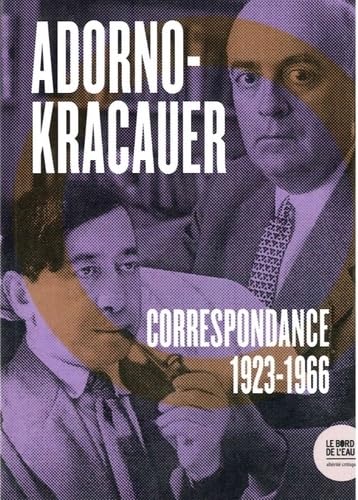 Correspondance 1923-1966: Théodor W. Ardono et Siegfried Kracauer