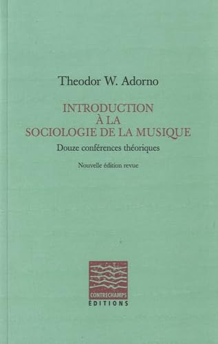 Introduction à la sociologie de la musique: Douze conférences théoriques Introduction à la sociologie de la musique: Douze conférences théoriques